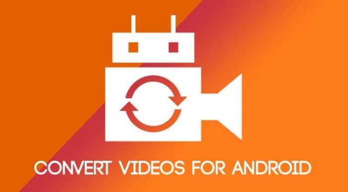 2 Easy Ways to Convert Videos to Android Devices